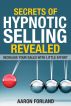 Secrets of Hypnotic Selling Revealed by Aaron Forland