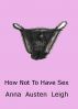 How not to have sex by Anna Austen Leigh