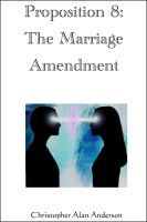 Cover for 'Proposition 8: The Marriage Amendment'