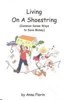 Cover for 'Living On A Shoestring (Common Sense Ways to Save Money)'