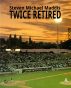 Twice Retired by Steven Michael Maddis