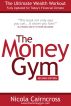 The Money Gym: Ultimate Wealth Workout by Nicola Cairncross