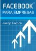 Facebook para Empresas by Juanjo Ramos