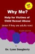 Why Me? Help for Victims of Child Sexual Abuse (Even if they are adults now) by Lynn Daugherty