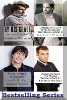 Cover for 'The Morgan Brothers Boxed Set Books 1-4 (Christian Romance / Religious Fiction Romance) (Book 1: By His Grace; Book 2: Caroline's Gift; Book 3: That Which is Secret; Book 4: A Mustard Seed)'