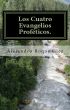 Los Cuatro Evangelios Profeticos. by Alejandro's Libros 