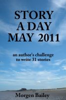 Cover for 'Story A Day May 2011 (stories)'