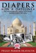 Diapers on a Dateline: The Adventures of a United Press Family in India During the 1950s by John Hlavacek