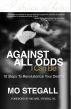 Against All Odds I Can Be: 10 Steps to Revolutionize Your Destiny by Mo Stegall