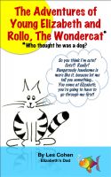 Cover for 'The Adventures of Young Elizabeth and Rollo, the Wondercat* (*Who thought he was a dog?)'