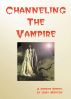 Channeling the Vampire by Gary Morton