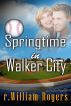 Springtime In Walker City by r. William Rogers