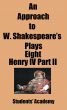 An Approach to W. Shakespeareâ€™s Plays-Eight- Henry IV Part II by Students' Academy