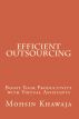 Efficient Outsourcing - Boost Your Performance with Virtual Assistants by Mohsin Khawaja