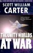 The Unity Worlds at War by Scott William Carter
