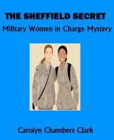 Cover for 'The Sheffield Secret: A Military Women in Charge Mystery'