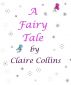 A Fairy Tale by Claire Collins
