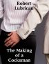The Making of a Cocksman by Robert Lubrican