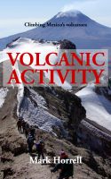 Cover for 'Volcanic Activity: Climbing Mexico's volcanoes'
