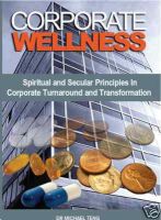 Cover for 'Corporate Wellness: Spiritual and secular principles in corporate turnaround and transformation'