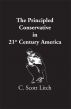 The Principled Conservative in 21st Century America by C. Scott Litch