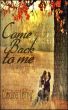Come Back to me:Short Story by Candice Terry