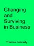 Changing and Surviving in Business by Thomas Kennedy