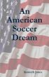 American Soccer Dream by Ken Jones