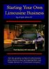 How To Start Your Own Limousine Company by Larry Schoonover