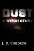 Dust: A Witch Story by J. D. Childress