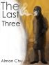 The Last Three by Almon Chu