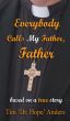 Everybody Calls My Father, Father by Tim 'Dr. Hope' Anders