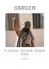 Sangin - A Glance through Afghan Eyes by Toby Woodbridge