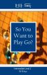 So You Want to Play Go? Level 2 by Jonathan Hop