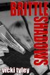 Brittle Shadows by Vicki Tyley