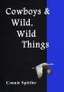 Cowboys, Campfires & Wild, Wild Things by Connie Spittler