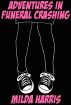 Adventures In Funeral Crashing (Funeral Crashing #1) by Milda Harris