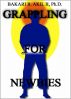 Grappling for Newbies: What every new Brazilian Jiu-jitsu and Submission Wrestler should know! (BJJ, Grappler, Judo, JiuJitsu) by Bakari  Akil II, Ph.D.