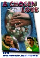 Cover for 'The Frencolian Chronicles Book 1: A Chosen Love'