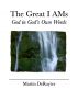 The Great I AMs: God in God's Own Words by Martin DeRuyter