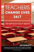 Cover for 'Teachers Change Lives 24/7:150 Ways to Do It Right'