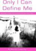 Only I Can Define Me:  Releasing Shame and Growing Into My Adult Self by Dena Sisk Foman