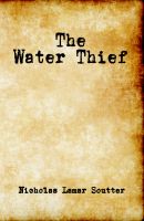 "The Water Thief" by Nicholas Lamar Soutter