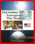 21st Century Emergency War Surgery Textbook by the U.S. Army - Weapons Injuries, Triage, Shock, Anesthesia, Infections, Critical Care, Amputations, Burns, Specific Injury Treatment by Progressive Management