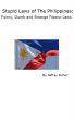 Stupid Laws of the Philippines: Funny, Dumb and Strange Filipino Laws by Jeffrey Fisher