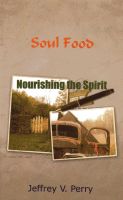 Cover for 'Soul Food, Nourishing the Spirit'