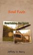 Soul Food, Nourishing the Spirit by Jeffrey Perry