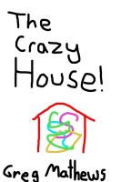 Cover for 'The Crazy House: A Children's Novel'