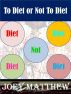 To Diet or Not To Diet by Joey Matthew