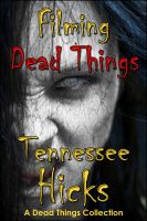 Cover for 'Filming Dead Things'